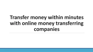Transfer money within minutes with online money transferring companies