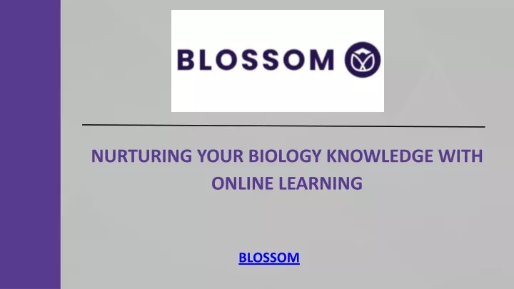 nurturing your biology knowledge with online