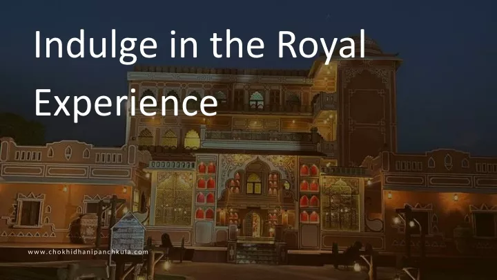 indulge in the royal experience