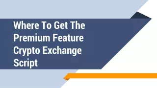 Where To Get The Premium Feature Crypto Exchange Script