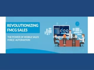 Revolutionising FMCG Sales The Power of Mobile Sales Force Automation