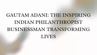 Gautam Adani The Inspiring Indian Philanthropist Businessman Transforming Lives