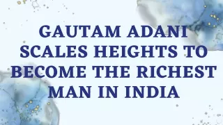 Gautam Adani Scales Heights to Become the Richest Man in India