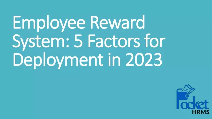 employee reward system 5 factors for deployment in 2023