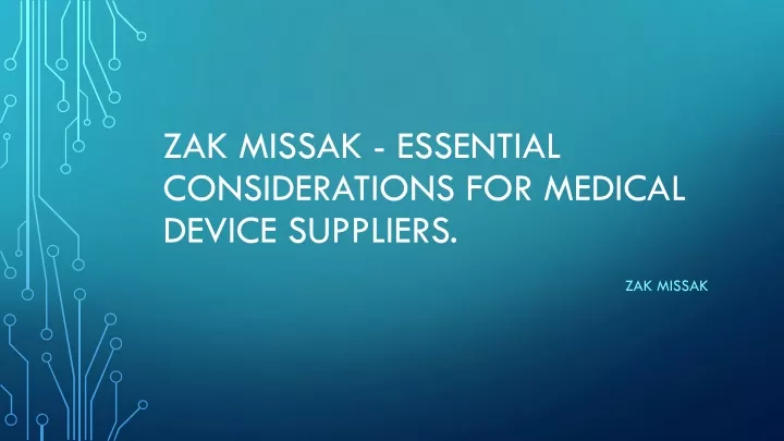 zak missak essential considerations for medical device suppliers