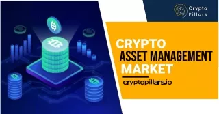 Exploring the Thriving Crypto Asset Management Market: Trends, Opportunities, a
