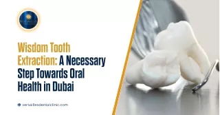 Wisdom Tooth Extraction: A Necessary Step Towards Oral Health in Dubai - PPT