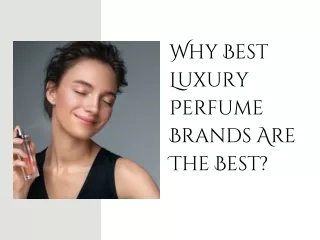 Why Best Luxury Perfume Brands Are The Best?