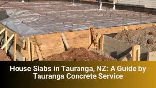 House Slabs in Tauranga, NZ A Guide by Tauranga Concrete Service