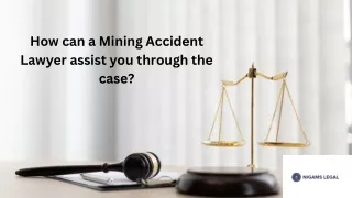 How can a Mining Accident Lawyer assist you through the case?