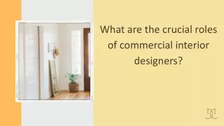 What are the crucial roles of commercial interior designers?