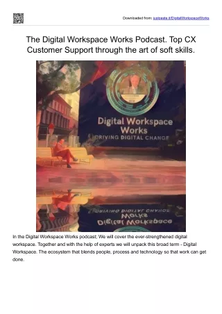 The Digital Workspace Works Podcast. Top CX Customer Support through the art of soft skills.