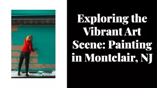 Exploring the Vibrant Art Scene: Painting in Montclair, NJ