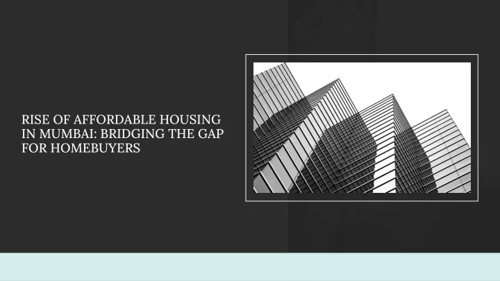 rise of affordable housing in mumbai bridging