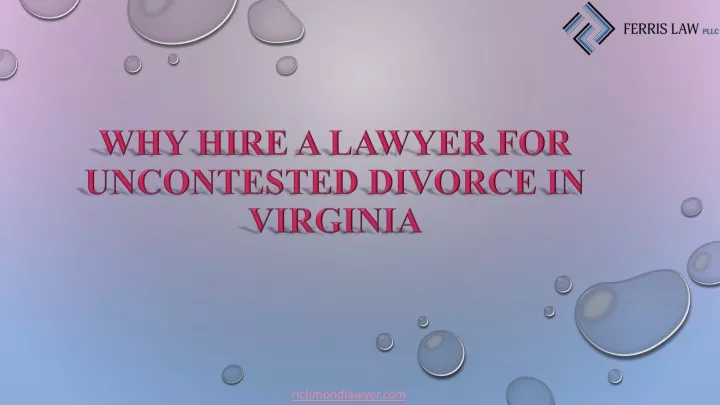 why hire a lawyer for uncontested divorce in virginia