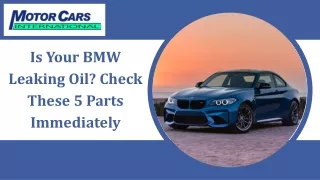 Is Your BMW Leaking Oil Check These 5 Parts Immediately