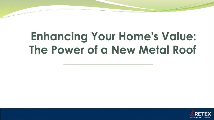 enhancing your home s value the power of a new metal roof