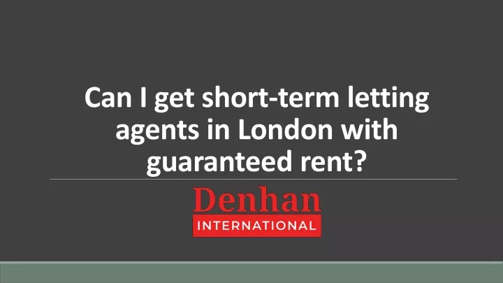 can i get short term letting agents in london with guaranteed rent