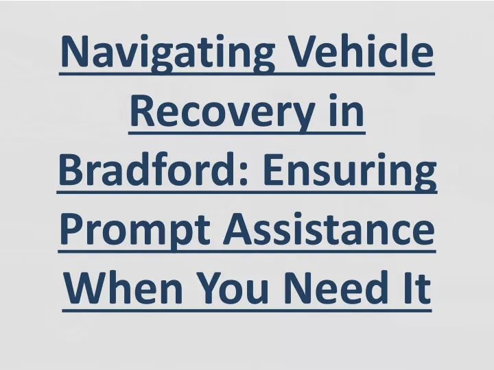 navigating vehicle recovery in bradford ensuring prompt assistance when you need it