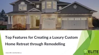 Top Features for Creating a Luxury Custom Home Retreat through Remodelling