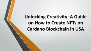 unlocking creativity a guide on how to create nfts on cardano blockchain in usa