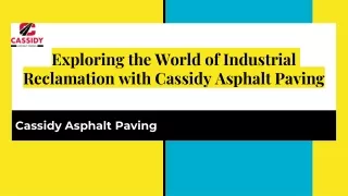Exploring the World of Industrial Reclamation with Cassidy Asphalt Paving
