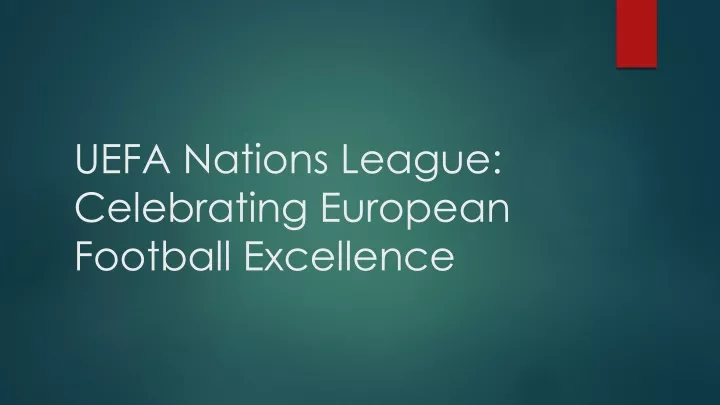 uefa nations league celebrating european football excellence