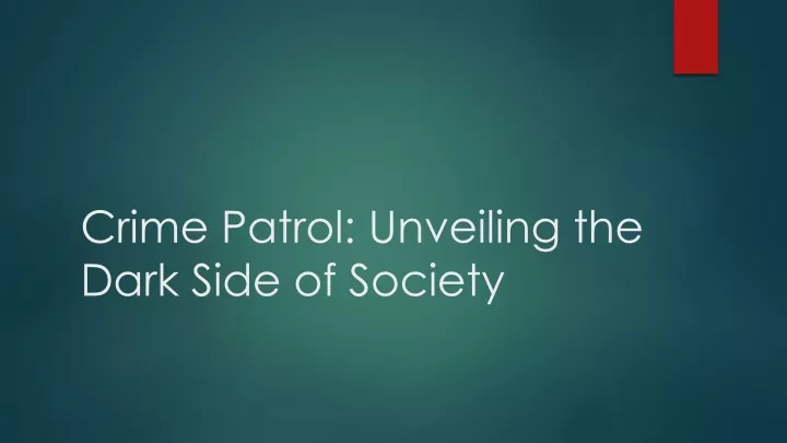 crime patrol unveiling the dark side of society