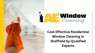 Cost Effective Residential Window Cleaning in Sheffield by Qualified Experts