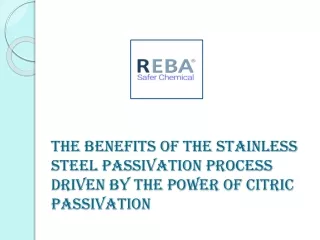 The Benefits of the Stainless Steel Passivation Process Driven by the Power of Citric Passivation