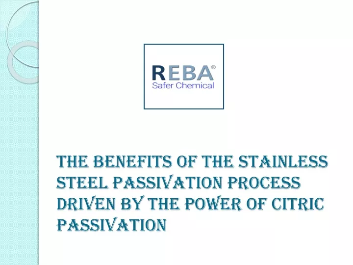the benefits of the stainless steel passivation process driven by the power of citric passivation