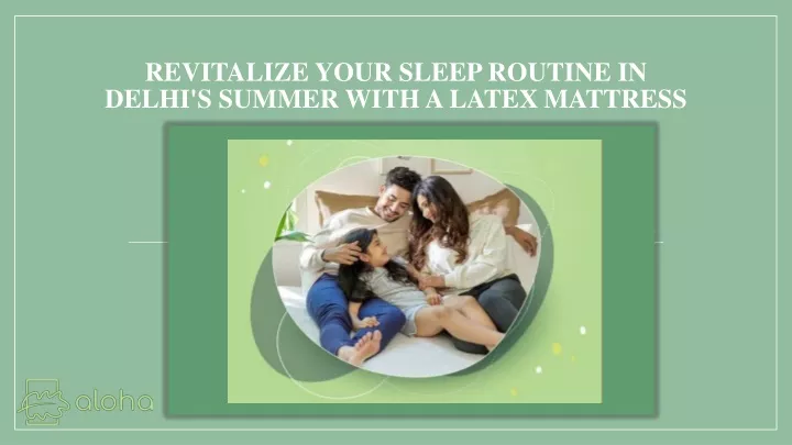 revitalize your sleep routine in delhi s summer with a latex mattress