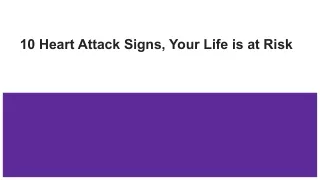 10 Heart Attack Signs, Your Life is at Risk