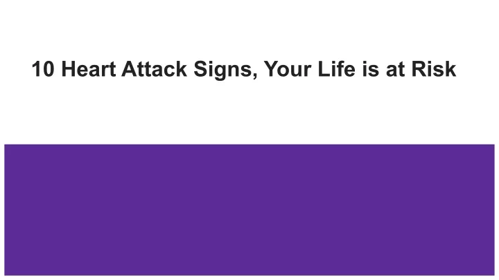 10 heart attack signs your life is at risk