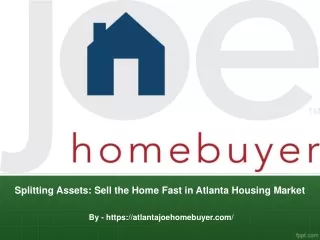 Splitting Assets Sell the Home Fast in Atlanta Housing Market