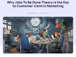 The Power of Jobs To Be Done Theory in Customer Centric Marketing