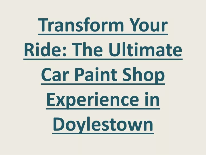 transform your ride the ultimate car paint shop experience in doylestown