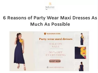 6 Reasons of Party Wear Maxi Dresses As Much As Possible