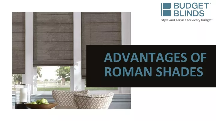 advantages of roman shades