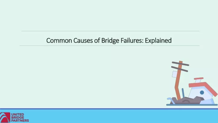 common causes of bridge failures explained