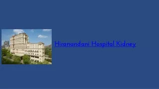 Why Hiranandani Hospital Is One Of The Best Kidney Care Centres In Mumbai
