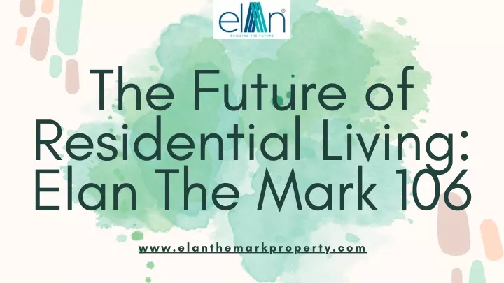 the future of residential living elan the mark 106