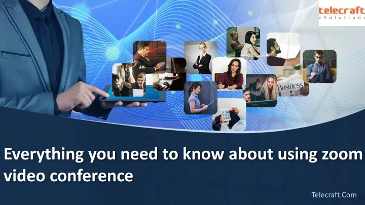 everything you need to know about using zoom video conference