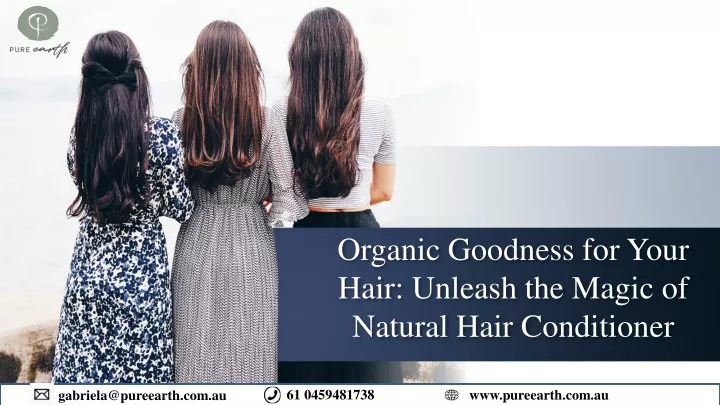organic goodness for your hair unleash the magic of natural hair conditioner