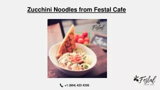 Zucchini noodles from Festal Cafe