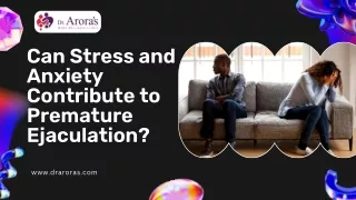 Can Stress and Anxiety Contribute to Premature Ejaculation Presentation