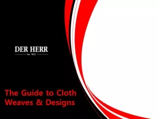 The Guide to Cloth: Weaves & Designs