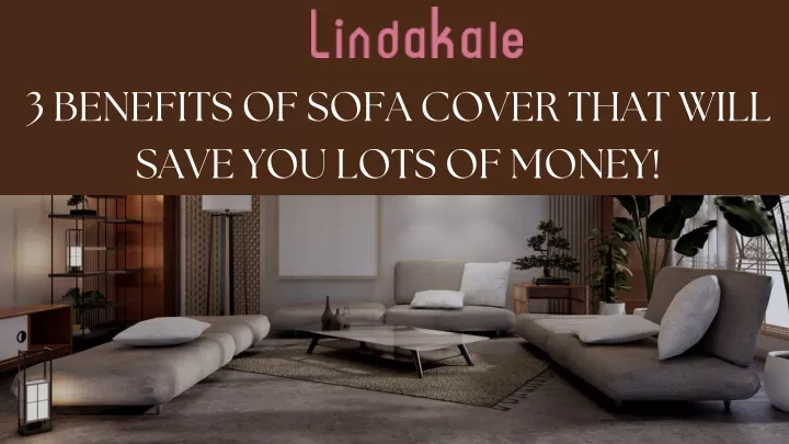 3 benefits of sofa cover that will save you lots