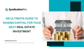 An Ultimate Guide to Raising Capital for Your Next Real Estate Investment