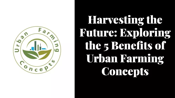 harvesting the future exploring the 5 benefits